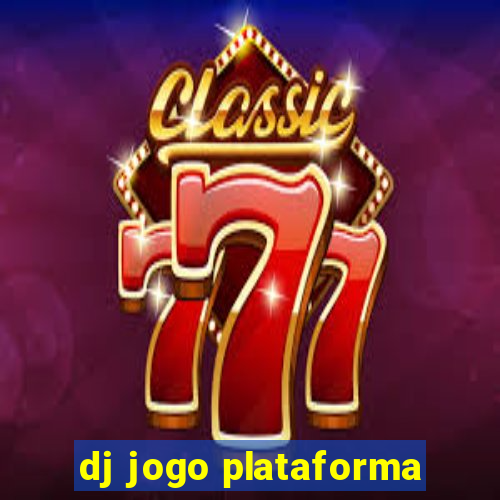 dj jogo plataforma